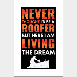 Never thought I'd be a roofer, but here I am living the dream / awesome roofer gift idea, roofing gift / love roofing / handyman present Posters and Art